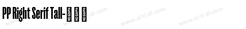 PP Right Serif Tall字体转换 PP Right Serif Tall字体转换